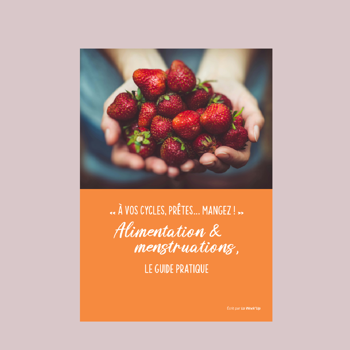 « À vos cycles, prêtes... mangez ! » Alimentation & menstruations, le guide pratique