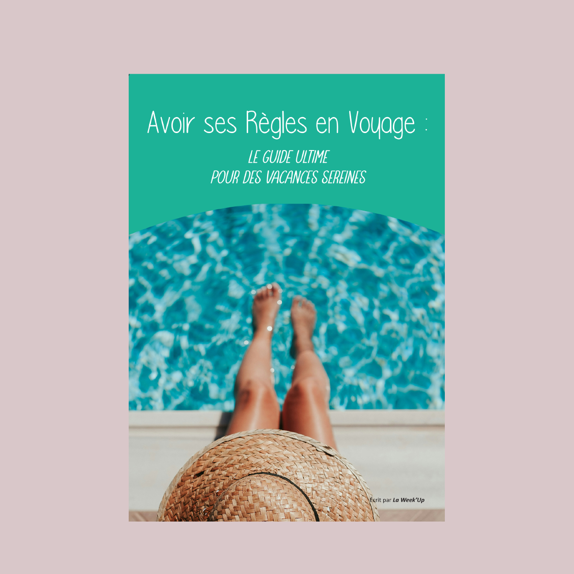Avoir ses règles en Voyage : Le Guide Ultime pour des Vacances Sereines avec La Week'Up