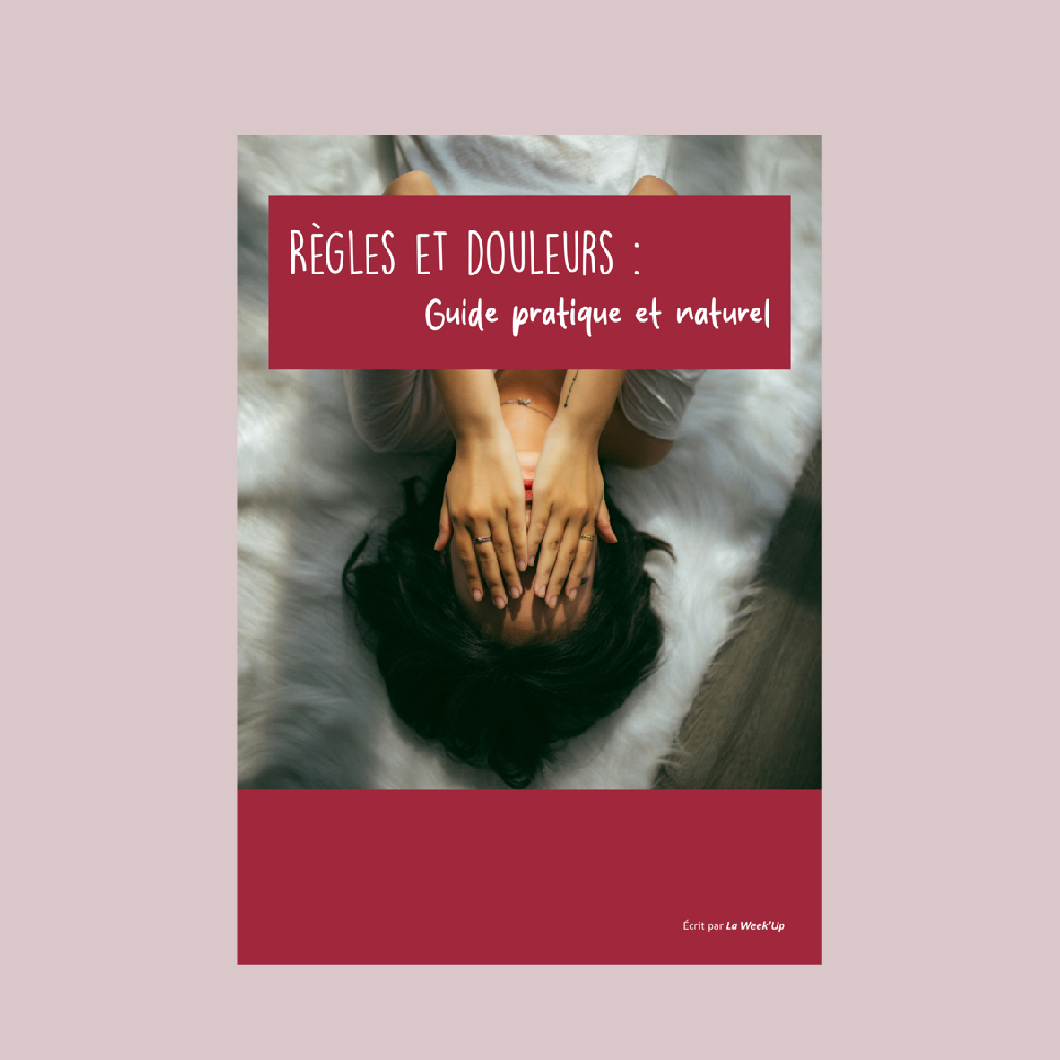 Règles et douleurs : Guide pratique et naturel